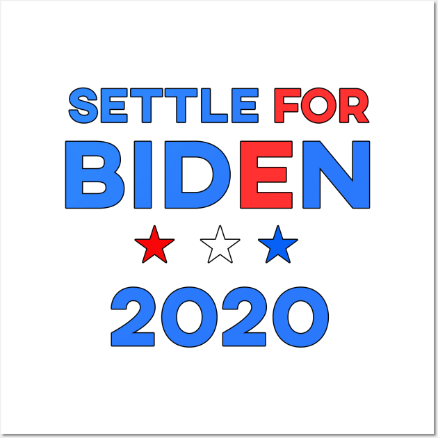 Settle for Biden 2020 Wall Art by EmmaShirt